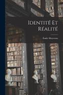 Identité Et Réalité di Émile Meyerson edito da LEGARE STREET PR