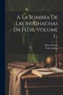 A La Sombra De Las Muchachas En Flor, Volume 1... di Marcel Proust, Pedro Salinas edito da LEGARE STREET PR