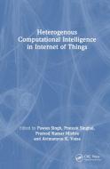 Heterogenous Computational Intelligence In Internet Of Things edito da Taylor & Francis Ltd