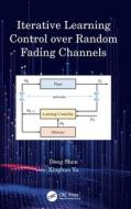 Iterative Learning Control Over Random Fading Channels di Dong Shen, Xinghuo Yu edito da Taylor & Francis Ltd