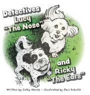 Detectives Lucy "The Nose" and Ricky "The Ears" di Cathy March edito da FriesenPress