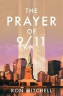 The Prayer of 9/11 di Ron Mitchell edito da Christian Faith Publishing, Inc.