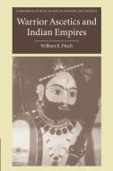 Warrior Ascetics and Indian Empires di William R. Pinch edito da Cambridge University Press