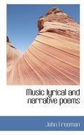 Music Lyrical And Narrative Poems di John Freeman edito da Bibliolife