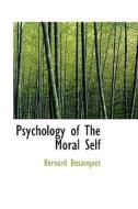 Psychology Of The Moral Self di Bernard Bosanquet edito da Bibliolife