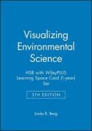 Visualizing Environmental Science 5e Hsb with Wileyplus Learning Space Card (1-Year) Set di Linda R. Berg edito da WILEY