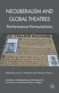 Neoliberalism and Global Theatres di L. Nielsen edito da Palgrave Macmillan