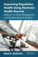 Improving Population Health Using Electronic Health Records di Neal D. Goldstein edito da Taylor & Francis Ltd