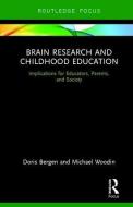 Brain Research and Childhood Education di Doris (Miami University of Ohio Bergen, Michael (Miami University Woodin edito da Taylor & Francis Ltd