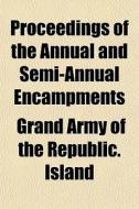 Proceedings Of The Annual And Semi-annua di Grand Army of the Republic Island edito da General Books