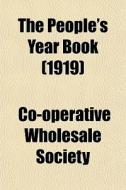The People's Year Book 1919 di Co-operativ Society edito da General Books