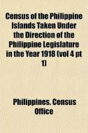 Census Of The Philippine Islands Taken U di Philippines. Office edito da Lightning Source Uk Ltd