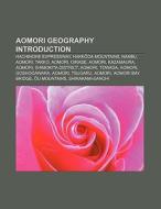 Aomori geography Introduction di Source Wikipedia edito da Books LLC, Reference Series