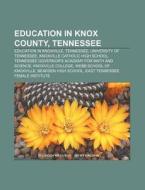 Education In Knox County, Tennessee: Pel di Books Llc edito da Books LLC, Wiki Series