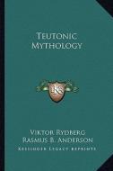 Teutonic Mythology di Viktor Rydberg edito da Kessinger Publishing