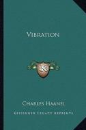 Vibration di Charles Haanel edito da Kessinger Publishing