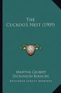 The Cuckoo's Nest (1909) di Martha Gilbert Dickinson Bianchi edito da Kessinger Publishing