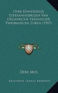 Over Eenvoudige Esteranhydriden Van Organische Verzadigde Tweebasische Zuren (1907) di Dirk Mol edito da Kessinger Publishing