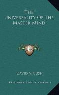 The Universality of the Master Mind di David V. Bush edito da Kessinger Publishing