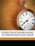 Ueber Knochenbildung Im Menschlichen Auge di Ferdinand Wegener edito da Nabu Press