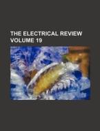 The Electrical Review Volume 19 di Books Group edito da Rarebooksclub.com