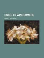Guide to Windermere di Harriet Martineau edito da Rarebooksclub.com
