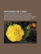 Naturais De Cuba: Naturais De Camag Ey, di Fonte Wikipedia edito da Books LLC, Wiki Series