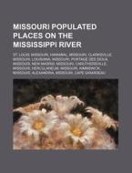 Missouri Populated Places On The Mississ di Source Wikipedia edito da Books LLC, Wiki Series