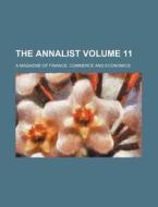 The Annalist Volume 11; A Magazine of Finance, Commerce and Economics di Books Group edito da Rarebooksclub.com
