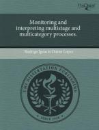 Monitoring And Interpreting Multistage And Multicategory Processes. di Rodrigo Ignacio Duran Lopez edito da Proquest, Umi Dissertation Publishing