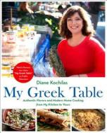 My Greek Table di Diane Kochilas edito da St Martin's Press