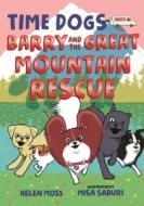 Time Dogs: Barry and the Great Mountain Rescue di Helen Moss edito da HENRY HOLT JUVENILE
