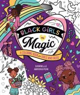 Black Girls Are Magic: A Coloring Book for Girls Who Rock di Ida Noe edito da CASTLE POINT