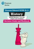 Revise Edexcel Gcse (9-1) History British America Revision Guide And Workbook di Kirsty Taylor edito da Pearson Education Limited