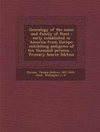 Genealogy of the Name and Family of Hunt: Early Established in America from Europe; Exhibiting Pedigrees of Ten Thousand Persons... di Thomas Bellows Wyman, Wellington L. G. Hunt edito da Nabu Press