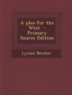 A Plea for the West di Lyman Beecher edito da Nabu Press