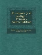 El Crimen y El Castigo - Primary Source Edition di Pedro Pedraza y. Paez, Fyodor Dostoyevsky edito da Nabu Press