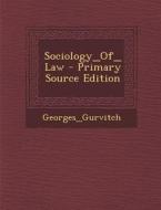 Sociology_of_law - Primary Source Edition di gurvitch Georges edito da Nabu Press