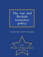 The War And British Economic Policy - War College Series edito da War College Series