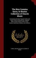 The New Carmina Sacra, Or Boston Collection Of Church Music di Lowell Mason edito da Andesite Press