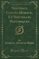 Nouveaux Contes Moraux, Et Nouvelles Historiques, Vol. 5 (classic Reprint) di Stephanie Felicite De Genlis edito da Forgotten Books