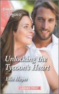 Unlocking the Tycoon's Heart di Ella Hayes edito da HARLEQUIN SALES CORP