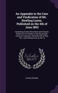 An Appendix To The Case And Vindication Of Mr. Hewling Luson, Published On The 4th Of June 1803 di Hewling Luson edito da Palala Press