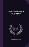 'that Glorious Song Of Old' [a Hymn] di Edmund Hamilton Sears edito da Palala Press