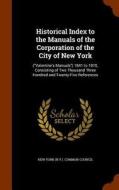 Historical Index To The Manuals Of The Corporation Of The City Of New York edito da Arkose Press