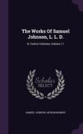 The Works Of Samuel Johnson, L. L. D. di Samuel Johnson, Arthur Murphy edito da Palala Press