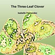 The Three-leaf Clover di Isabelle Fernandez edito da Lulu.com