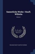 Sammtliche Werke / Hauff, Wilhelm; Volume 1 di Wilhelm Hauff, Gustav Schwab edito da CHIZINE PUBN
