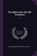 The Bible-Work: The Old Testament: 3 di James Glentworth Butler edito da CHIZINE PUBN