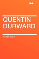 Quentin Durward di Walter Scott edito da HardPress Publishing